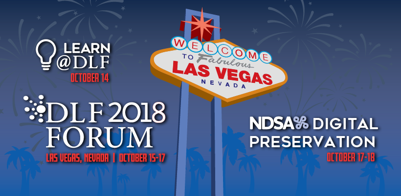 DLF Forum, Learn@DLF, & NDSA’s DigiPres 2018 Program now live!